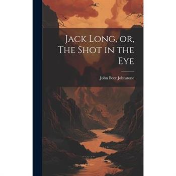 Jack Long, or, The Shot in the Eye