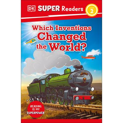 DK Super Readers Level 2 Which Inventions Changed the World?