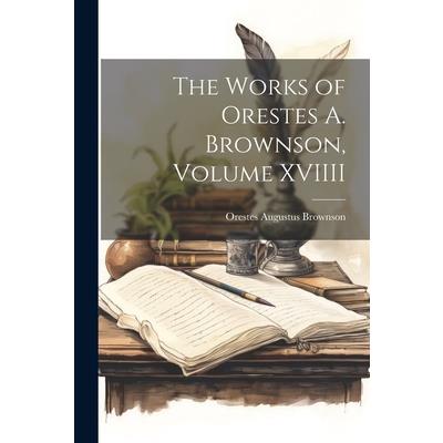 The Works of Orestes A. Brownson, Volume XVIIII | 拾書所