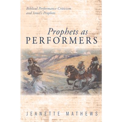 Prophets as Performers