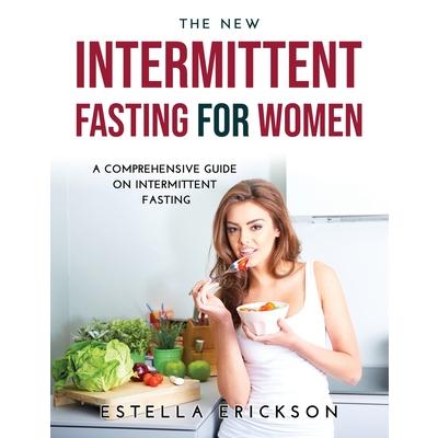The New Intermittent Fasting for Women