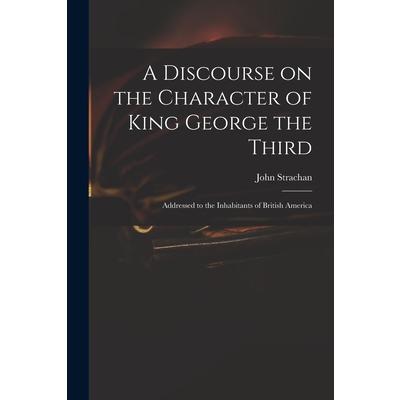 A Discourse on the Character of King George the Third [microform] | 拾書所