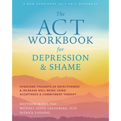 The ACT Workbook for Depression and Shame