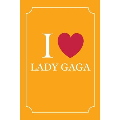 I Love Lady Gaga