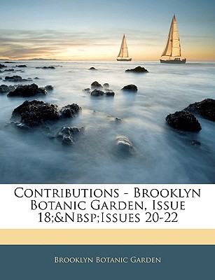 Contributions - Brooklyn Botanic Garden, Issue 18; Issues 20-22