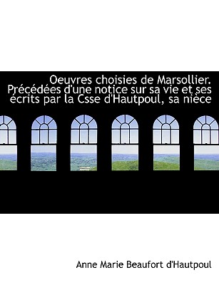 Oeuvres Choisies de Marsollier. PR C D Es D’Une Notice Sur Sa Vie Et Ses Crits Par La Csse D’Hautpo