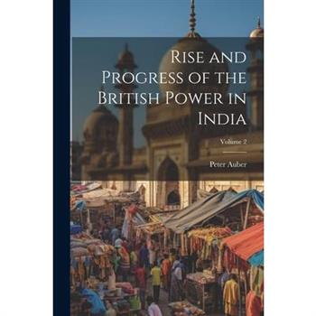 Rise and Progress of the British Power in India; Volume 2