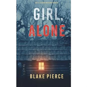 Girl, Alone (An Ella Dark FBI Suspense Thriller-Book 1)