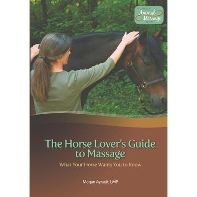 The Horse Lover’s Guide to Massage