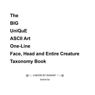 The BIG UniQuE ASCII Art One-Line Face, Head and Entire Creature Taxonomy Book | 拾書所