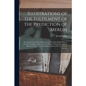 Illustrations of the Fulfilment of the Prediction of Merlin [microform]