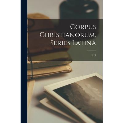 Corpus Christianorum. Series Latina; 175