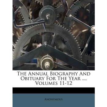 The Annual Biography and Obituary for the Year ..., Volumes 11-12