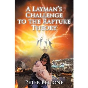 A Layman’s Challenge to the Rapture Theory