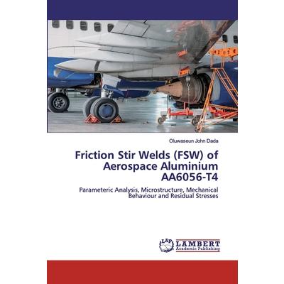 Friction Stir Welds (FSW) of Aerospace Aluminium AA6056-T4