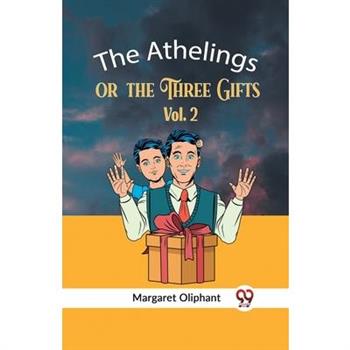 The Athelings Or The Three Gifts Vol. 2