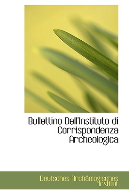Bullettino Dell’instituto Di Corrispondenza Archeologica