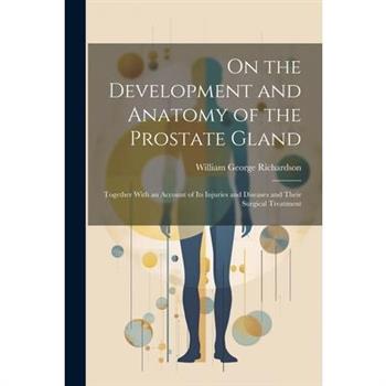 On the Development and Anatomy of the Prostate Gland