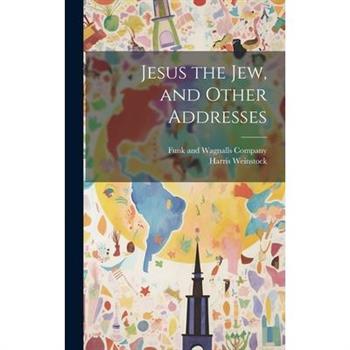 Jesus the Jew, and Other Addresses