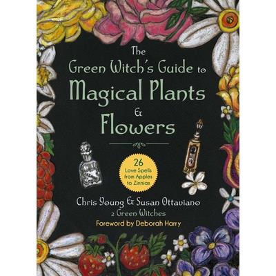 The Green Witch’s Guide to Magical Plants & Flowers
