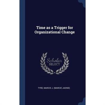 Time as a Trigger for Organizational Change