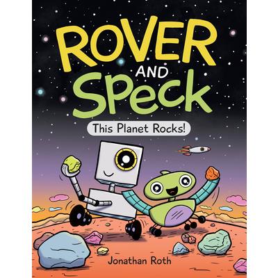 Rover and Speck: This Planet Rocks!