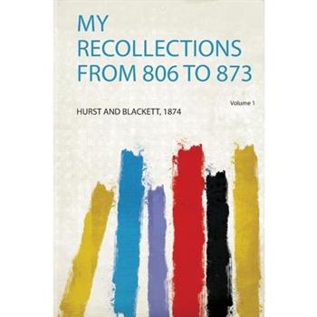 My Recollections from 806 to 873