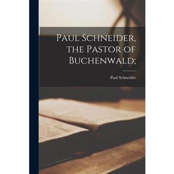 Paul Schneider, the Pastor of Buchenwald;