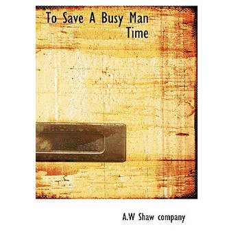 To Save a Busy Man Time