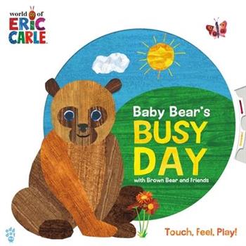 Baby Bear’s Busy Day with Brown Bear and Friends (World of Eric Carle)