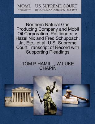 Northern Natural Gas Producing Company and Mobil Oil Corporation, Petitioners, V. Hazel Nix and Fred Schupbach, Jr., Etc., Et Al. U.S. Supreme Court Transcript of Record with Supporting Pleadings
