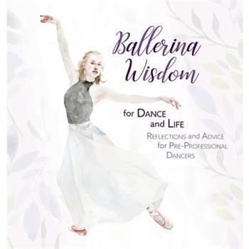 Ballerina Wisdom for Dance and Life