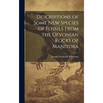 Descriptions of Some New Species of Fossils From the Devonian Rocks of Manitoba