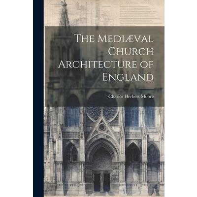 The Medi疆val Church Architecture of England