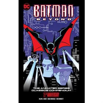 Batman Beyond: The Animated Series Classics Compendium - 25th Anniversary Edition
