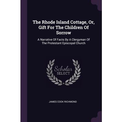 The Rhode Island Cottage, Or, Gift For The Children Of Sorrow