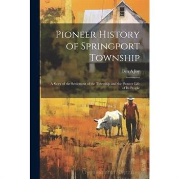 Pioneer History of Springport Township