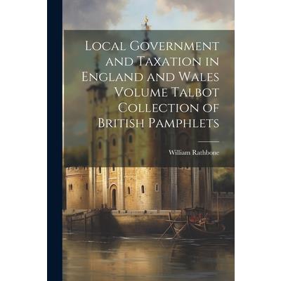 Local Government and Taxation in England and Wales Volume Talbot Collection of British Pamphlets | 拾書所