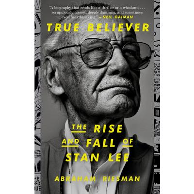 True Believer: The Rise and Fall of Stan Lee