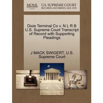 Dixie Terminal Co V. N L R B U.S. Supreme Court Transcript of Record with Supporting Pleadings