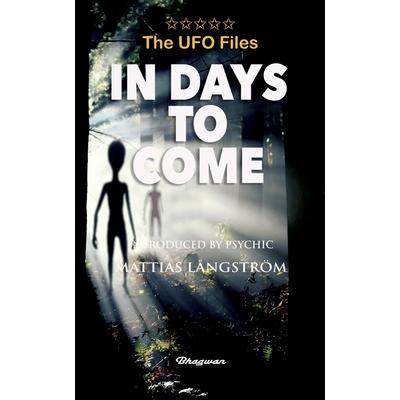 THE UFO FILES - In Days To Come