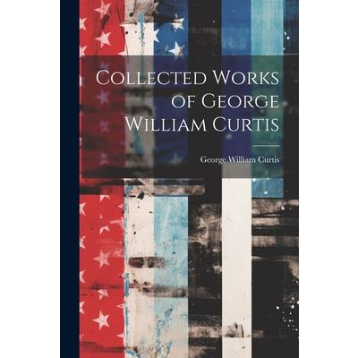 Collected Works of George William Curtis | 拾書所