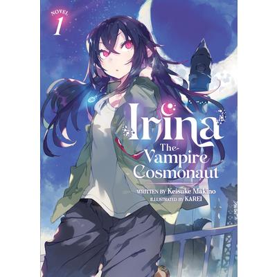 Irina: The Vampire Cosmonaut (Light Novel) Vol. 1
