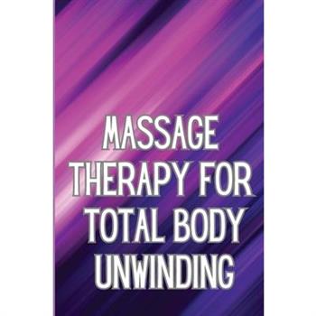 Massage Therapy for Total Body Unwinding