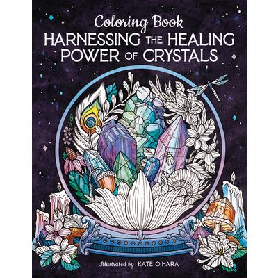 Harnessing the Healing Power of Crystals Coloring Book