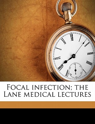 Focal Infection; The Lane Medical Lectures