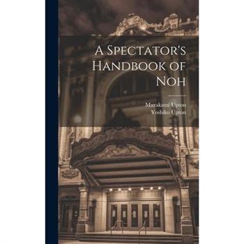 A Spectator’s Handbook of Noh