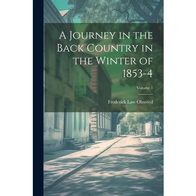 A Journey in the Back Country in the Winter of 1853-4; Volume 1 | 拾書所