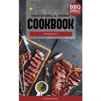 Traeger Grill and Smoker Cookbook for Beginners