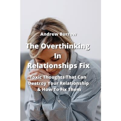 The Overthinking In Relationships Fix